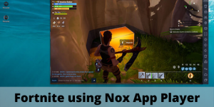Fortnite using Nox App Player